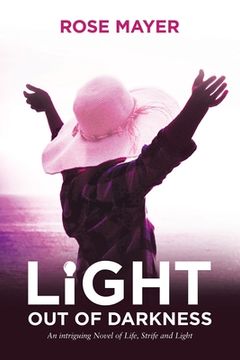 portada Light out of Darkness: An Intriguing Novel of Life, Strife and Light (en Inglés)