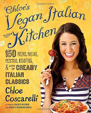 portada Chloe's Vegan Italian Kitchen: 150 Pizzas, Pastas, Pestos, Risottos, & Lots of Creamy Italian Classics