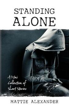 portada Standing Alone: A mini collection of Short Stories (en Inglés)