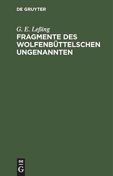 portada Fragmente des Wolfenbüttelschen Ungenannten: Ein Anhang zu dem Fragment vom Zweck Jesu und Seiner Jünger (en Alemán)