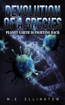 portada Devolution of a Species: Planet Earth is Fighting Back (en Inglés)