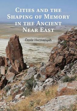 portada Cities and the Shaping of Memory in the Ancient Near East 