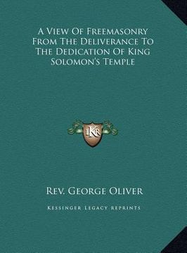 portada a view of freemasonry from the deliverance to the dedication of king solomon's temple