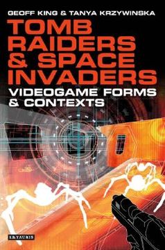 portada tomb raiders and space invaders: videogame forms and contexts