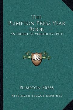 portada the plimpton press year book: an exhibit of versatility (1911) (en Inglés)
