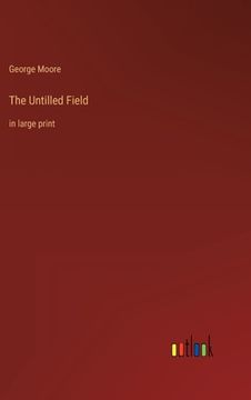 portada The Untilled Field: in large print (en Inglés)