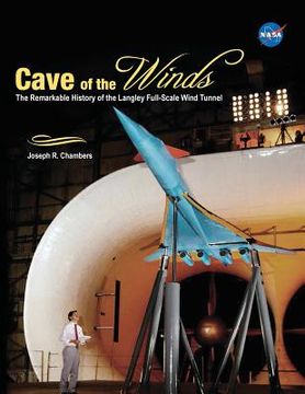 portada Cave of the Winds: The Remarkable History of the Langley Full-Scale Wind Tunnel (en Inglés)
