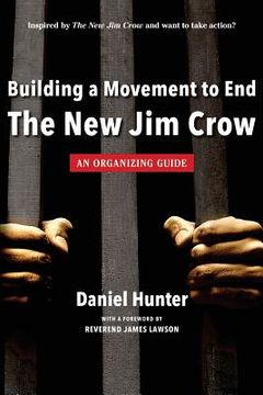 portada Building a Movement to End the New Jim Crow: an organizing guide (en Inglés)