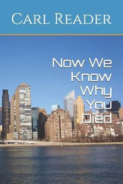 portada Now We Know Why You Died (en Inglés)
