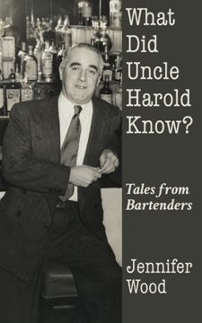 portada What Did Uncle Harold Know?: Tales from Bartenders
