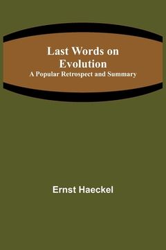 portada Last Words on Evolution: A Popular Retrospect and Summary (en Inglés)