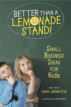 portada better than a lemonade stand!: small business ideas for kids