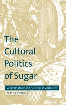 portada The Cultural Politics of Sugar Hardback: Caribbean Slavery and Narratives of Colonialism (Cultural Margins) (en Inglés)