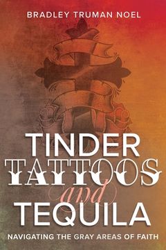 portada Tinder, Tattoos, and Tequila: Navigating the Gray Areas of Faith (en Inglés)