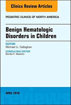 portada Benign Hematologic Disorders in Children, an Issue of Pediatric Clinics of North America (The Clinics: Internal Medicine) (en Inglés)