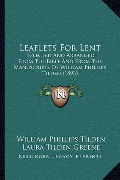 portada leaflets for lent: selected and arranged from the bible and from the manuscripts of william phillips tilden (1893)