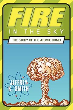 portada Fire in the Sky: The Story of the Atomic Bomb (en Inglés)