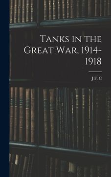 portada Tanks in the Great war, 1914-1918 (en Inglés)