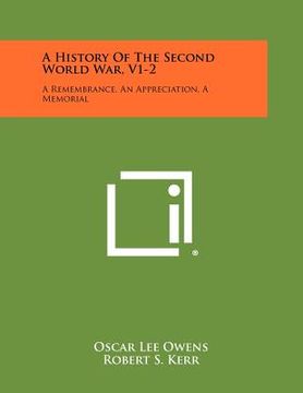 portada a history of the second world war, v1-2: a remembrance, an appreciation, a memorial (in English)