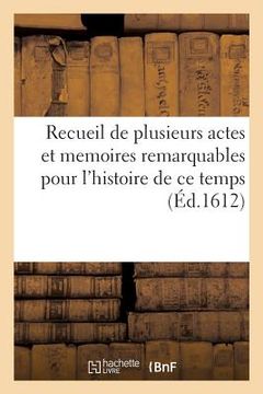 portada Recueil de Plusieurs Actes Et Memoires Remarquables Pour l'Histoire de CE Temps (en Francés)