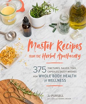 portada Master Recipes From the Herbal Apothecary: 375 Tinctures, Salves, Teas, Capsules, Oils, and Washes for Whole-Body Health and Wellness (en Inglés)