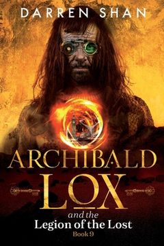 portada Archibald Lox and the Legion of the Lost: Archibald Lox series, book 9 (en Inglés)