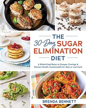 portada The 30-Day Sugar Elimination Diet: A Whole-Food Detox to Conquer Cravings & Reclaim Health, Customizable for Keto or Low-Carb 