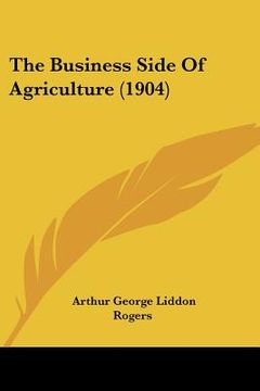 portada the business side of agriculture (1904) (in English)