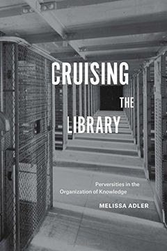 portada Cruising the Library: Perversities in the Organization of Knowledge (en Inglés)