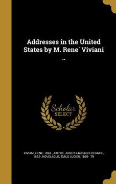 portada Addresses in the United States by M. René Viviani ..