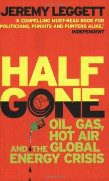 portada Half Gone: Oil, Gas, hot air and the Global Energy Crisis (en Inglés)