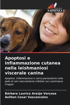 portada Apoptosi e infiammazione cutanea nella leishmaniosi viscerale canina (en Italiano)
