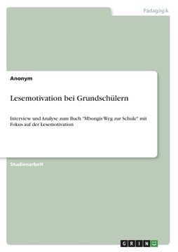 portada Lesemotivation bei Grundschülern: Interview und Analyse zum Buch Mbongis Weg zur Schule mit Fokus auf der Lesemotivation (in German)