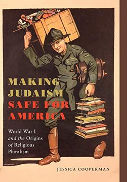 portada Making Judaism Safe for America: World war i and the Origins of Religious Pluralism (Goldstein-Goren Series in American Jewish History) (en Inglés)