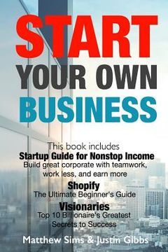 portada Start Your Own Business: 3 Manuscripts: Startup Guide for Nonstop Income - Build great corporate with teamwork, work less, and earn more., Shop (en Inglés)