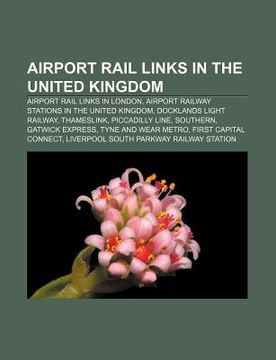portada airport rail links in the united kingdom: airport rail links in london, airport railway stations in the united kingdom, docklands light railway