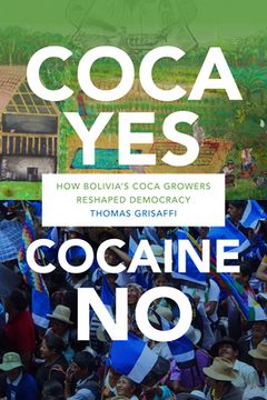 portada Coca Yes, Cocaine No: How Bolivia s Coca Growers Reshaped Democracy (en Inglés)