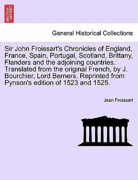 portada sir john froissart's chronicles of england, france, spain, portugal, scotland, brittany, flanders and the adjoining countries. translated from the ori