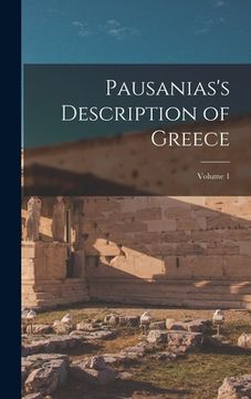 portada Pausanias's Description of Greece; Volume 1