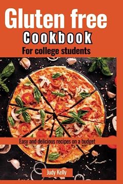 portada The Gluten-Free Cookbook for College Students: Easy and Delicious Recipes on a Budget (in English)