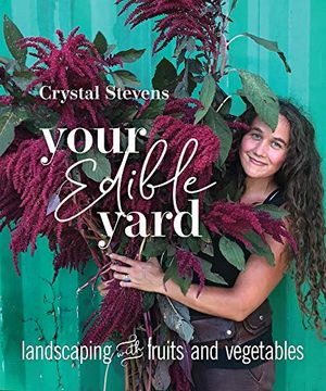 portada Your Edible Yard: Landscaping With Fruits and Vegetables (en Inglés)
