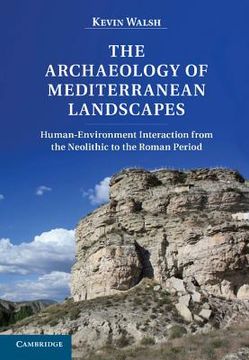 portada The Archaeology of Mediterranean Landscapes: Human-Environment Interaction from the Neolithic to the Roman Period (en Inglés)