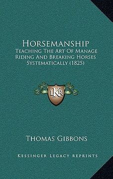 portada horsemanship: teaching the art of manage riding and breaking horses systematically (1825)