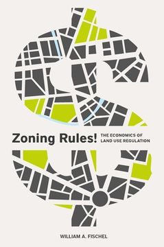 portada Zoning Rules!: The Economics Of Land Use Regulation (en Inglés)