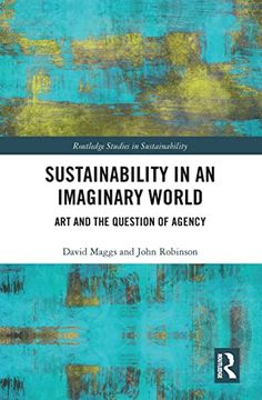 portada Sustainability in an Imaginary World: Art and the Question of Agency (Routledge Studies in Sustainability) (en Inglés)