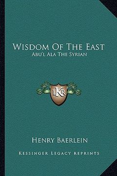 portada wisdom of the east: abu'l ala the syrian (en Inglés)