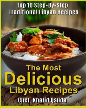 portada The Most Delicious Libyan Recipes: Top 10 Step-By-Step Traditional Libyan Recipes (en Inglés)