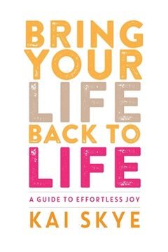 portada Bring Your Life Back to Life: A Guide to Effortless Joy (en Inglés)