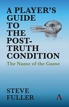 portada A Player'S Guide to the Post-Truth Condition: The Name of the Game (Key Issues in Modern Sociology)