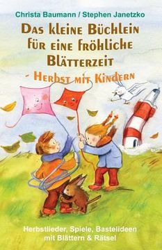 portada Das Kleine Büchlein Für Eine Fröhliche Blätterzeit - Herbst Mit Kindern: Herbstlieder, Spiele, Bastelideen Mit Blättern Und Rätsel (en Alemán)